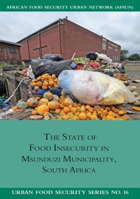 Enlarge image Cover: The State of Food Insecurity in Msunduzi Municipality, South Africa - Southern African Migration Programme