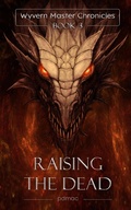 Cover: Raising the Dead (Wyvern Master Chronicles, #3) - Trimble Hollow Press