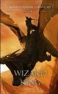 Cover: Wizard King (Wyvern Master Chronicles, #4) - Trimble Hollow Press