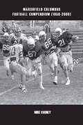 Cover: Marshfield Columbus Football Compendium (1950-2000) - Mike Varney