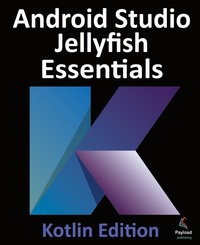 Abbildung von: Android Studio Jellyfish Essentials - Kotlin Edition - Payload Media, Inc.