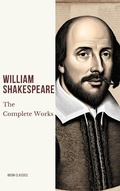 Cover: The Complete Works of William Shakespeare (37 plays, 160 sonnets and 5 Poetry Books With Active Table of Contents) - Moon Classics