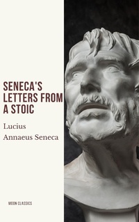 Enlarge image Cover: Seneca's Letters from a Stoic - Moon Classics