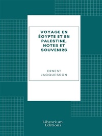 Abbildung von: Voyage en Égypte et en Palestine, notes et souvenirs - Librorium Editions