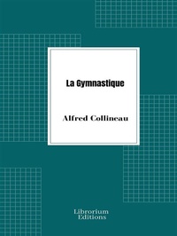 Abbildung von: La Gymnastique, notions physiologiques et pédagogiques, applications hygiéniques et médicales - Librorium Editions