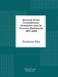 Abbildung von: Journal d'une Comédienne Française sous la Terreur Bolchevik, 1917-1918 - Librorium Editions