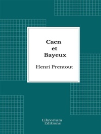 Abbildung von: Caen et Bayeux - 1909- Edition Illustrée - Librorium Editions