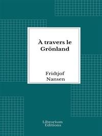Abbildung von: À travers le Grönland - 1893 - Illustré - Librorium Editions