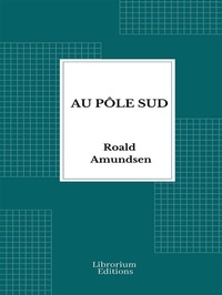 Abbildung von: Au pôle Sud - 1913 - Illustré - Librorium Editions