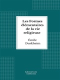 Cover: Les Formes &eacute;l&eacute;mentaires de la vie religieuse - Librorium Editions
