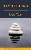 Cover: Tao Te Ching ( with a Free Audiobook ) - Masterpiece Everywhere