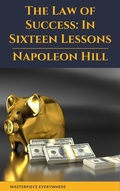 Cover: The Law of Success: In Sixteen Lessons - Masterpiece Everywhere
