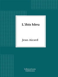Enlarge image Cover: L'ibis bleu - Librorium Editions