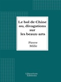 Cover: Le bol de Chine ou, divagations sur les beaux-arts - Librorium Editions