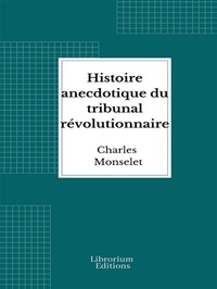 Abbildung von: Histoire anecdotique du tribunal révolutionnaire - Librorium Editions
