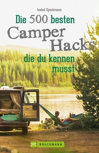 Abbildung von: Die 500 besten Camper Hacks, die du kennen musst - Bruckmann Verlag