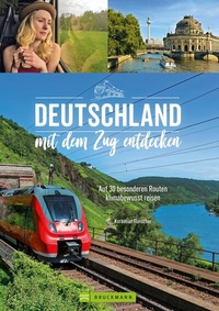Abbildung von: Deutschland mit dem Zug entdecken - Bruckmann Verlag