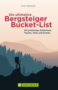 Cover: Die ultimative Bergsteiger-Bucket-List - Bruckmann Verlag