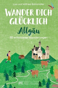 Abbildung von: Wander dich glücklich - Allgäu - Bruckmann Verlag