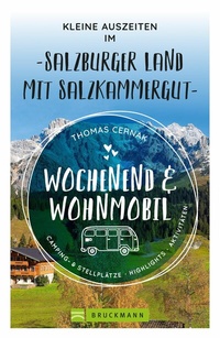 Abbildung von: Wochenend und Wohnmobil - Kleine Auszeiten im Salzburger Land - Bruckmann Verlag