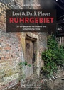 Cover: Lost & Dark Places Ruhrgebiet - Bruckmann Verlag