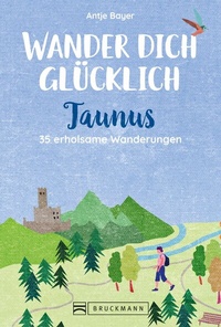 Abbildung von: Wander dich glücklich - Taunus - Bruckmann Verlag