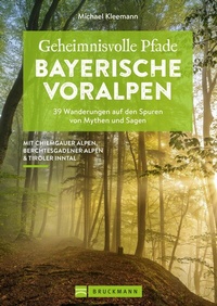 Abbildung von: Geheimnisvolle Pfade Bayerische Voralpen - Bruckmann Verlag