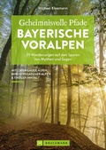 Cover: Geheimnisvolle Pfade Bayerische Voralpen - Bruckmann Verlag