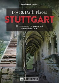 Abbildung von: Lost & Dark Places Stuttgart - Bruckmann Verlag