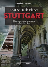 Bild: Lost & Dark Places Stuttgart - Bruckmann Verlag
