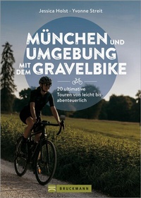 Abbildung von: München und Umgebung mit dem Gravelbike 20 ultimative Touren von leicht bis abenteuerlich - Bruckmann Verlag