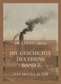 Cover: Die Geschichte des Eisens, Band 2: Das Mittelalter - Jazzybee Verlag