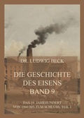 Cover: Die Geschichte des Eisens, Band 9: Das 19. Jahrhundert von 1860 bis zum Schluss, Teil 1 - Jazzybee Verlag