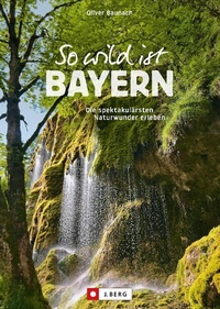 Abbildung von: So wild ist Bayern - J. Berg