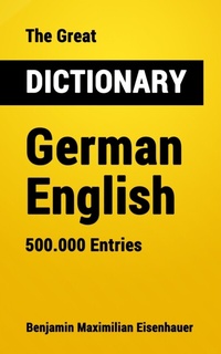 Abbildung von: The Great Dictionary German - English - Benjamin Maximilian Eisenhauer