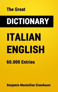 Abbildung von: The Great Dictionary Italian - English - Benjamin Maximilian Eisenhauer