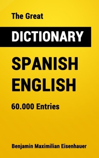 Abbildung von: The Great Dictionary Spanish - English - Benjamin Maximilian Eisenhauer