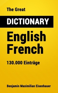 Abbildung von: The Great Dictionary English - French - Benjamin Maximilian Eisenhauer