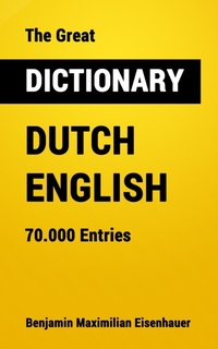 Abbildung von: The Great Dictionary Dutch - English - Benjamin Maximilian Eisenhauer
