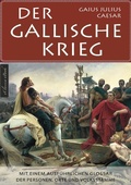 Cover: Der Gallische Krieg - Mit einem ausf&uuml;hrlichen Glossar der Personen, Orte und Volksst&auml;mme - EClassica