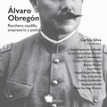Cover: &Aacute;lvaro Obreg&oacute;n - Cal y arena