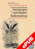 Cover: Constitucionalismo mexicano de las entidades federativas - El Colegio Mexiquense