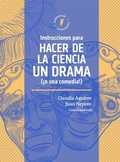 Cover: Instrucciones para hacer de la ciencia un drama (&iexcl;o una comedia!) - Editorial Universidad de Guadalajara