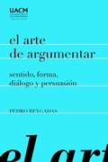 Cover: El arte de argumentar: sentido, forma, di&aacute;logo y persuasi&oacute;n - Universidad Aut&oacute;noma de la Ciudad de M&eacute;xico - UACM