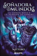 Cover: So&ntilde;adora de mundos II: La espada rota y la herrera de sangre - Calixta Editores