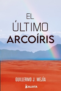 Enlarge image Cover: El último arcoiris - Calixta Editores