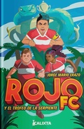 Cover: Rojo FC y el trofeo de la serpiente - Calixta Editores