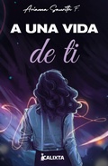 Cover: A una vida de ti - Calixta Editores