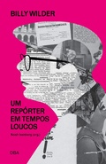 Cover: Billy Wilder: um rep&oacute;rter em tempos loucos - DBA Editora