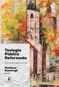 Cover: Teologia P&uacute;blica Reformada - Thomas Nelson Brasil